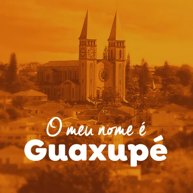 O Meu Nome É Guaxupé