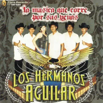 La Musica Que Corre Por Sus Venas by Los Hermanos Aguilar