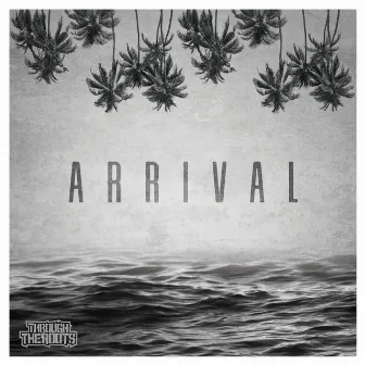 Arrival by Through The Roots