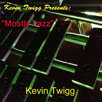 Mostly Jazz by Kevin Twigg