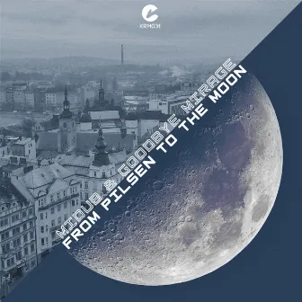 From Pilsen to the Moon by Goodbye Mirage