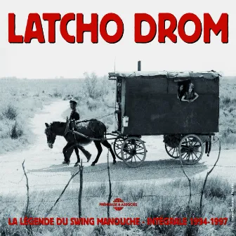 Latcho Drom 1994-1997 Intégrale (La légende du swing manouche) by Latcho Drom