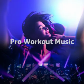 Pro Workout Music by Unknown Artist