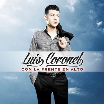 Con la Frente en Alto by Luis Coronel