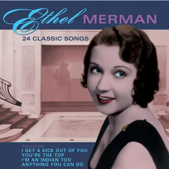 24 Classic Songs by Ethel Merman