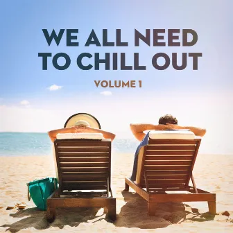 We All Need to Chill Out, Vol. 1 (Relaxing Chillout Lounge Music) by New Age Piano Masters