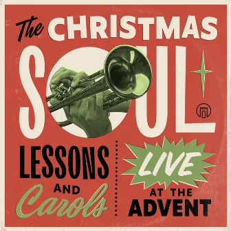 The Christmas Soul: Lessons and Carols (Live at the Advent) by Advent Birmingham