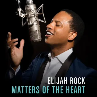 Matters of the Heart by Elijah Rock