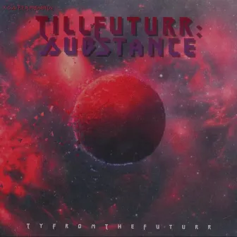 TillFuturr: Substance (Deluxe) by TheFuturr