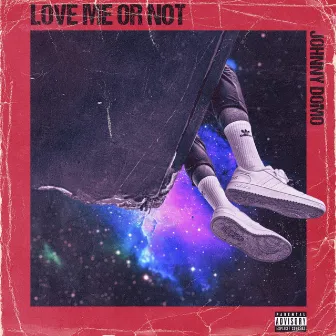 Love Me Or Not by Johnny Domo