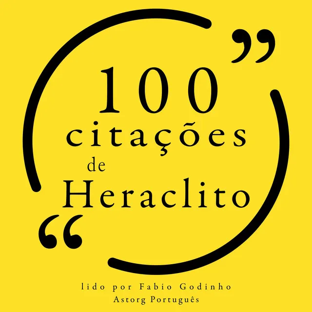 100 citações de Heráclito (Recolha as 100 citações de)