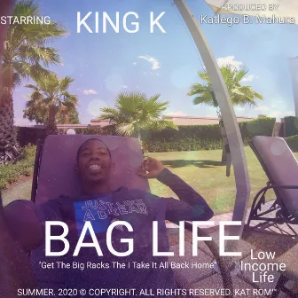 Bag Life by King K