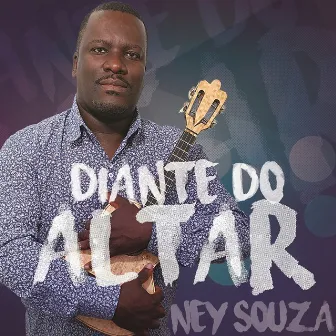 Diante do Altar by Ney Souza