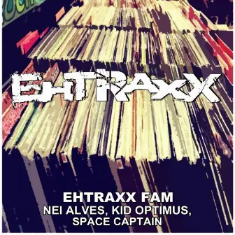 Ehtraxx Fam by Kid Optimus