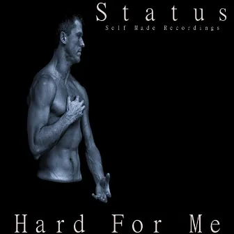 Hard for Me by Status