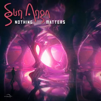 Nothing Matters by Sun Anga