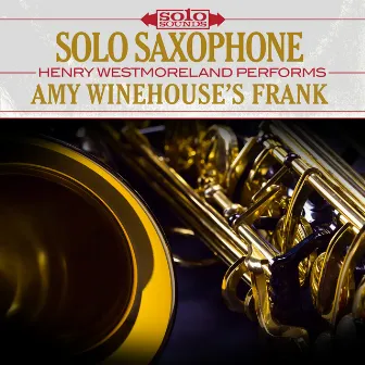 Solo Saxophone: Amy Winehouse's Frank by Solo Sounds