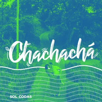 Cha Cha Chá by Sol Codas