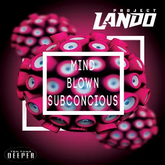 Mind Blown | Subconcious by Project Lando