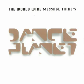 Dance Planet by The World Wide Message Tribe