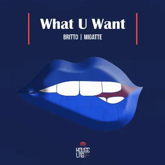 What U Want by Migatte