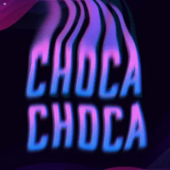 Choca, Choca by MASTER LEGRAND