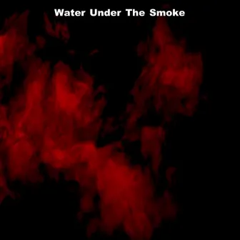 Water Under The Smoke by Post