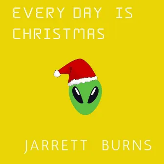 Every Day Is Christmas by Jarrett Burns