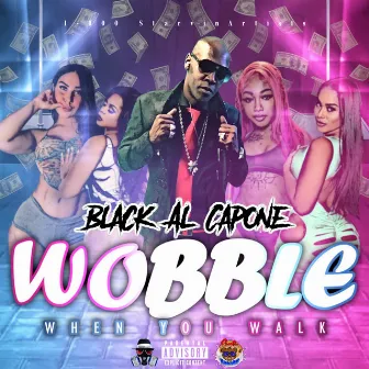 Wobble When You Walk by Black Al Capone