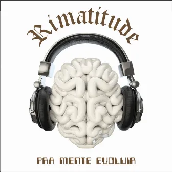 Pra Mente Evoluir by rimatitude