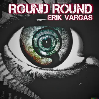 Round Round by Erik Vargas