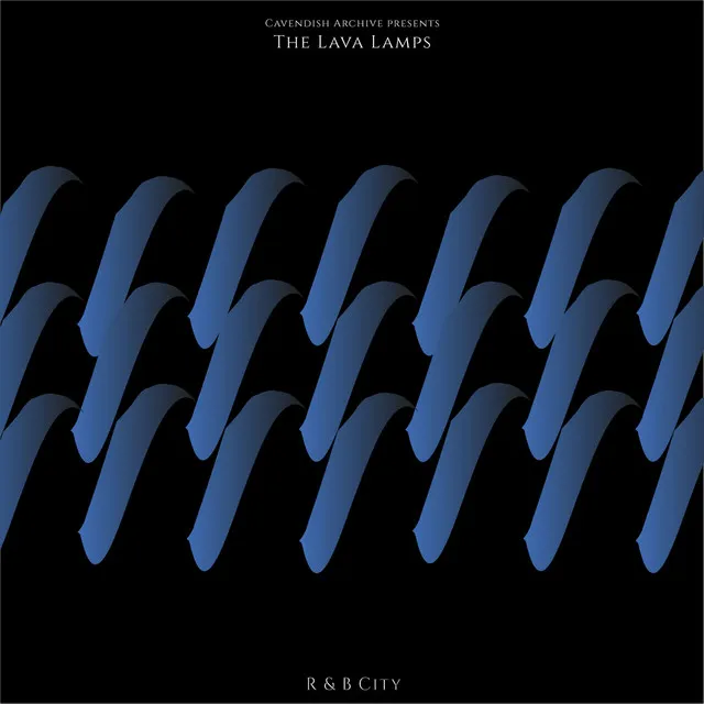 Cavendish Archive presents The Lava Lamps: R & B City