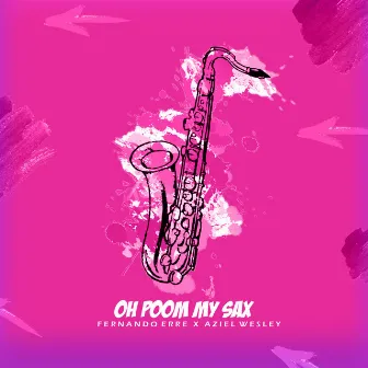 Oh Poom My Sax by Fernando Erre