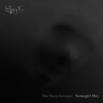 The Sleep Keeper (Somegirl Mix) by Stacy 16