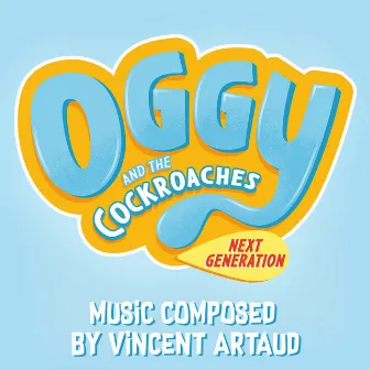 Oggy and the Cockroaches: Next Generation (Original Soundtrack) by Vincent Artaud