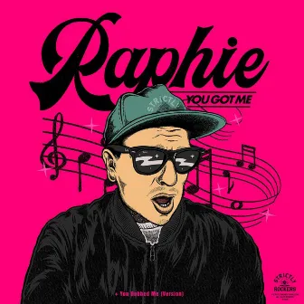 You Got Me + You Dubbed Me by Raphie