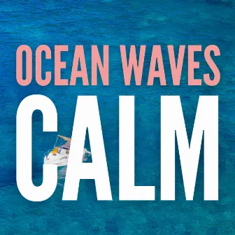 Ocean Waves Calm by Music For Absolute Sleep