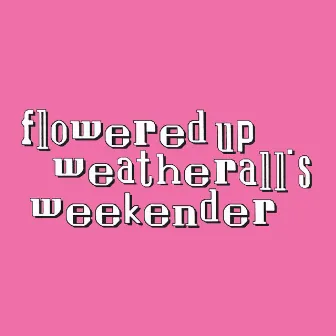 Weatherall's Weekender by Flowered Up