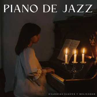 Piano De Jazz: Melodías Suaves Y Delicadas by Instrumental de jazz suave