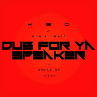 Dub for Ya Speaker by KSO