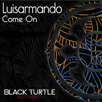 Come On by Luis Armando