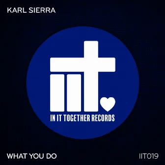 What You Do by Karl Sierra