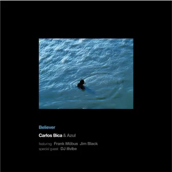 Believer by Carlos Bica & Azul