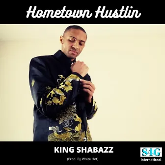 Hometown Hustlin' by KING SHABAZZ