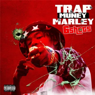 Six Shots by Trap Muney Marley