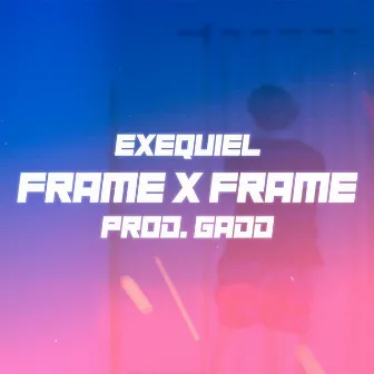 Frame x Frame by Exequiel