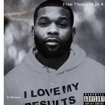 Free Thoughts Pt. 4 by D. Showw