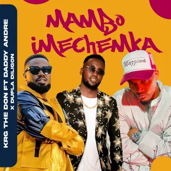 Mambo Imechemka by KRG The Don