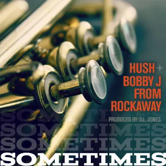 Sometimes by Bobby J From Rockaway