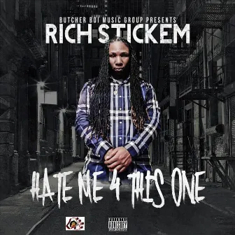 Hate Me 4 This One by Rich Stickem